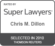 Rated By Super Lawyers | Chris M. Dillon | Selected In 2010 | Thomson Reuters